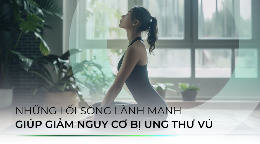 Những lối sống lành mạnh giúp giảm nguy cơ bị ung thư vú Những lối sống lành mạnh giúp giảm nguy cơ bị ung thư vú